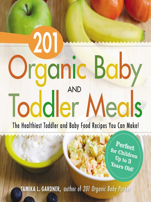 Title details for 201 Organic Baby and Toddler Meals by Tamika L. Gardner - Available